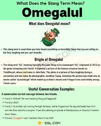 Omegalul, lul, and lulw are all used as the equivalent of social media terms like lol (laughing out loud) and rofl (rolling on the floor laughing). Omegalul Meaning With Useful Conversation Examples In English 7esl