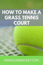 How Do You Make A Grass Tennis Court Dad Racket In 2020 Tennis Court Tennis Court