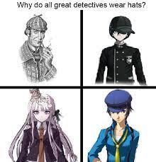 Why Do All Great Detectives Wear Hats Danganronpa Danganronpa Danganronpa Funny Danganronpa Memes