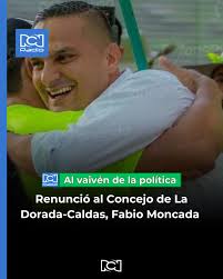 RCNRadioManizales Presentó renuncia a su curul al Concejo del puerto  caldense de La Dorada, el señor Fabio Moncada Melo, quien llegó a esa  corporación gracias a haber obtenido la segunda mejor votación
