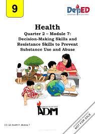 Taking care of your mental health is equally as important as taking care of your physical health. Health 9 Quarter 2 Module 7 Decision Making Skills And Resistance Skills To Prevent Substance Use And Abuse Grade 9 Modules