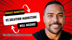 Product Marketing vs Solution Marketing with Will McGhee Part 1