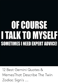 The gemini sign is known for having two faces. 25 Best Memes About Gemini Quotes Gemini Quotes Memes
