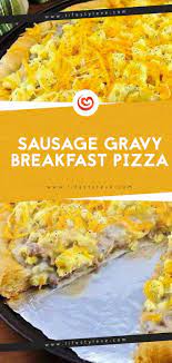 Sausage Gravy Breakfast Pizza Recipe Breakfast Pizza Recipe Sausage Gravy Food