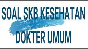 Contoh soal skb dokter umum. Latihan Soal Skb Dokter Umum Cpns 2018 Youtube
