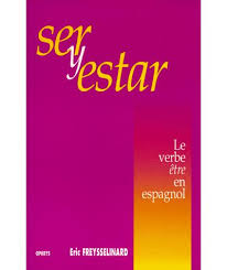 Découvrons ensemble la traduction du verbe être en espagnol. Ser Y Estar Le Verbe Etre En Espagnol Regle Exercices Lexique Eric Freysselinard Achat Livre Fnac
