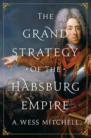 See more ideas about austro hungarian, empire, monarchy. The Grand Strategy Of The Habsburg Empire Mitchell A Wess 9780691176703 Amazon Com Books