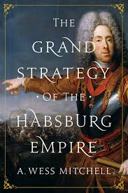 Through marriage, the family ruled approximately half of europe. Mitchell A Grand Strategy Of The Habsburg Empire Amazon De Mitchell A Wess Fremdsprachige Bucher