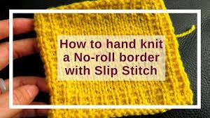 Let your pretty smile shine in this lovely knitted roll brim hat. Hand Knit No Roll Borders With Slip Stitch For Stockinette Stitches Youtube
