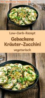 Low Carb Rezept Fur Gebackene Krauter Zucchini Vegetarisches Hauptgericht Vegetarisches Hauptgericht Low Carb Abendessen Rezepte Vegetarisches Abendessen
