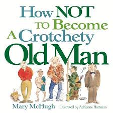 Birthday Gift For 50 Year Old Man Who Has Everything Australia How Not To Become A Crotchety Old Man Walmart Com In 2020 Funny Retirement Gifts Retirement Gifts For Men Old Man Jokes