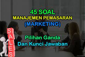 Soal pilihan ganda marketing kelas 10 smk. 45 Soal Manajemen Pemasaran Pilihan Ganda Jawaban Marketing Muttaqin Id