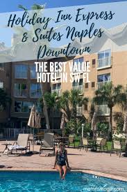 Holiday Inn Express Suites Naples Downtown 5th Avenue Low Price High Quality Hotel In Naples Florida Momma To Go Travel In 2020 Family Vacation Travel Florida Travel Florida Vacation