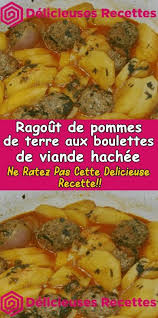 Ragout De Pommes De Terre Aux Boulettes De Viande Hachee En 2020 Ragout Recettes De Cuisine Boulette De Viande
