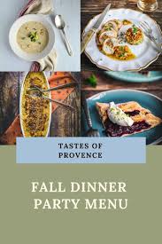 Scroll above for the complete menu! Try This Fall Dinner Party Menu With Provencal Flavours Perfectly Provence