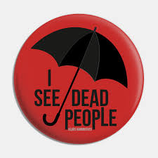 You're right that most people would not say, i am seeing dead people but that's grammatically to return to the topic, the quote is grammatically valid, even though it's logically messed up, because how do you see dead people? I See Dead People Umbrella Academy The Umbrella Academy Pin Teepublic