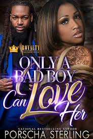 Bad boys do it better! Only A Bad Boy Can Love Her Bad Boys Do It Better Book 8 Kindle Edition By Sterling Porscha Literature Fiction Kindle Ebooks Amazon Com