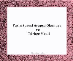 Yasi̇n sûresi̇ türkçe okunuşu bismillahirrahmanirrahim 1. Yasin Suresi Arapca Okunusu Ve Turkce Meali Netbilen Haber