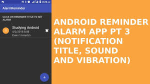 Free reminder apps will help you not to forget important dates. Android Reminder Alarm App Pt3 Notification Title And Sound Youtube