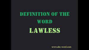 Lawless actions break the law, especially in a wild and violent way. Definition Of The Word Lawless Youtube