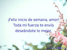 Feliz Inicio De Semana Amor Frases Con Emocion
