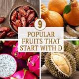 What are some fruits that start with D?
