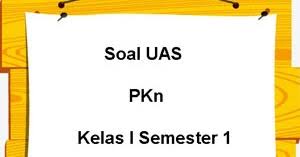 Terima kasih telah download soal uas ppkn smp kelas 7, 8, 9 semester 1 k13 revisi 2018 dan kunci jawaban di web kami, sebagai ucapan terimakasih silahkan like fanepage facebook kami dan tinggalkan komentar sebagai bahan masukan web kami. Soal Uas Pkn Kelas 1 Semester 1 Plus Kunci Jawaban Juragan Les
