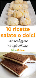 Maybe you would like to learn more about one of these? 10 Ricette Salate O Dolci Da Realizzare Con Gli Albumi Ricette Dolci Con Albumi Dolci