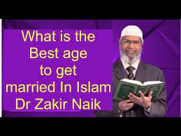 Both the groom and the bride are to consent to the marriage of their own free wills. What Is The Best Age To Get Married In Islam Dr Zakir Naik Youtube