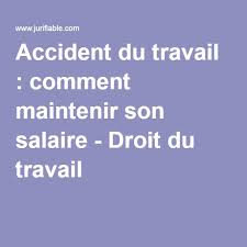 Accident Du Travail Comment Maintenir Son Salaire Droit Du Travail Accident Travail Droit Du Travail Travail