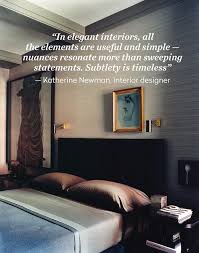 Express your love to your partner, motivate your mornings, and inspire your every day with our great selection of bedroom quotes for the wall. Design Quote Katherine Newman On Quiet Luxury House Home