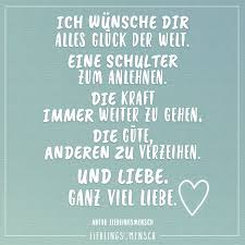 Ich Wunsche Dir Alles Gluck Der Welt Eine Schulter Zum Anlehnen Die Kraft Immer Weiter Zu Gehen Die Guete Anderen Zu Verzeihen Und Liebe Ganz Viel Liebe Geburtstag Wunsche Spruche