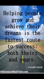 We Are Only About Helping Others Reach There Goals Positive Quotes For Life Positive Quotes Life Quotes