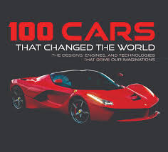 Download Book 100 Cars That Changed The World The Designs Engines And Technologies That Drive Our Imaginations Nyoopetbooks92a