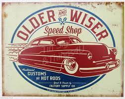 Older Wiser Speed Shop Tin Sign Vintage Hotrod Garage Decor Metal Poster 1962 Vintage Tin Signs Vintage Metal Signs Metal Signs