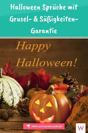 Der hintergrund der feierlichkeiten leitet sich von alten keltischen bräuchen ab. Halloween Spruche Mit Grusel Sussigkeiten Garantie Halloween Spruche Halloween Grusel