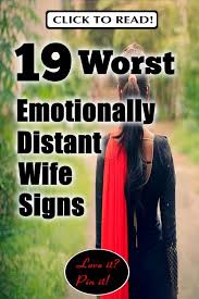 19 Worst Emotionally Distant Wife Signs Middle Class Dad Emotional Detachment Relationship Experts Physical Intimacy