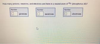 Maybe you would like to learn more about one of these? How Many Protons Neutrons And Electrons Are There Chegg Com