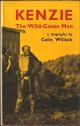 KENZIE: THE WILD-GOOSE MAN. By Colin Willock.