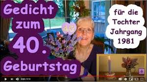 Geburtstag ist ein wichtiger meilenstein im leben. Fg279b Gedicht Zum 40 Geburtstag Fur Die Tochter Jahrgang 1981 Herzlichen Gluckwunsch Youtube