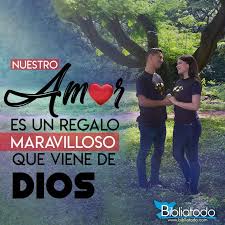 Nuestro Amor Es Un Regalo Maravilloso Que Viene De Dios Amor Frases Vida Amor Citas Cristianas