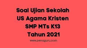 Check spelling or type a new query. Soal Ujian Sekolah Us Agama Kristen Smp K13 Tahun 2021
