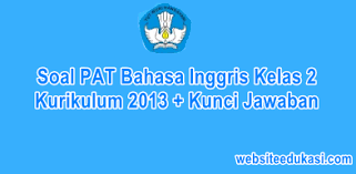Jadilah blogger kreatif dengan tidak melakukan copy paste dan mempublish ulang !terima kasih itulah soal uts bahasa inggris kelas 2 semester 2 tahun ajaran 2017/2018 plus kunci jawaban yang bisa saya bagikan. Soal Pat Bahasa Inggris Kelas 2 K13 Dan Jawaban Tahun 2021