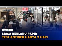 Masa Berlaku Rapid Test Antigen Hanya 3 Hari Youtube
