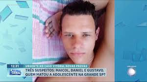 O Balanço Geral mostrou, em primeira mão, a foto de Daniel, um dos  suspeitos de envolvimento na morte da jovem Vitória Regina, em Cajamar  (SP). A polícia descobriu que o celular de Maicol, também ...