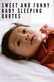 Sweet And Funny Baby Sleeping Quotes Ana Yokota