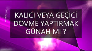 Kalici Veya Gecici Dovme Yaptirmak Gunah Mi Youtube