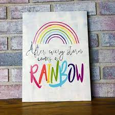 After Every Storm Comes A Rainbow This Vibrant Quote Sign Would Be A Beautiful Addition To Your Nursery Or Your Rainbow Baby Quotes Rainbow Quote Rainbow Baby