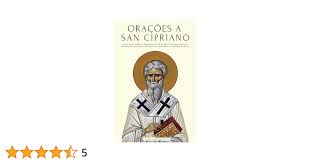 ORAÇÕES A SÃO CIPRIANO: LIVRO DE ORAÇÃO E DEVOCIONÁRIO A SÃO CIPRIANO PARA  A PROTEÇÃO CONTRA MALES E PERIGOS, LIBERTAR DE FEITIÇARIA E MALEFÍCIOS, ...  O AMOR, E MUITO MAIS. (Portuguese Edition):