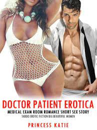 Doctor Patient Erotica: Medical Exam Room Romance Short Sex Story Taboo  Erotic Fiction Big Beautiful Women eBook by PRINCESS KATIE - EPUB Book |  Rakuten Kobo Greece